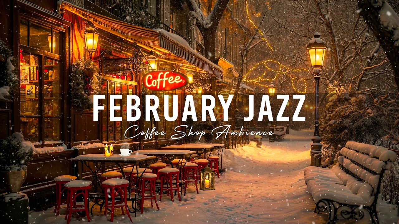 February Jazz for Deep Relaxation ☕ Cozy Coffee Shop Ambience and Smooth Jazz for a Calm Mood 🎶