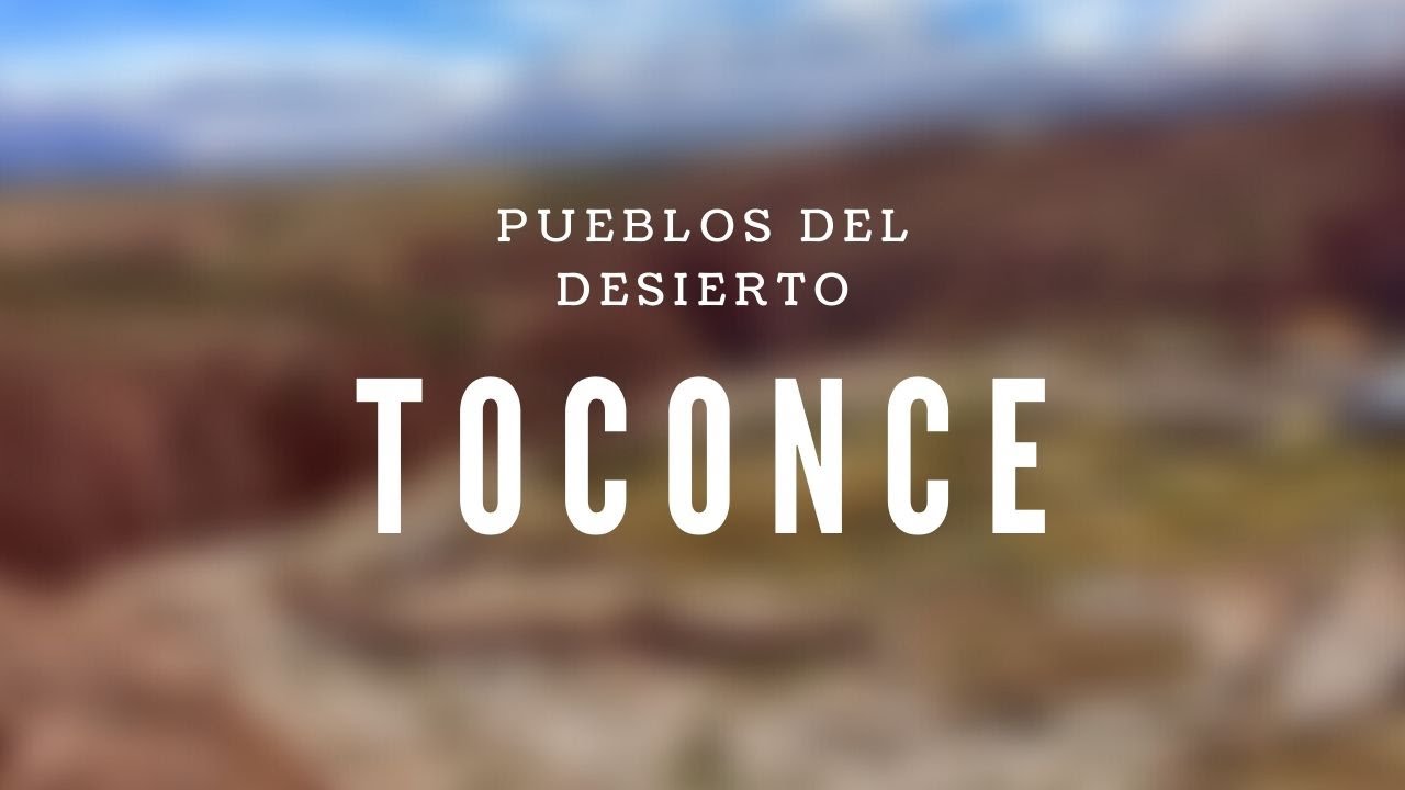 PUEBLOS DEL DESIERTO: TOCONCE - CHILE ATACAMA