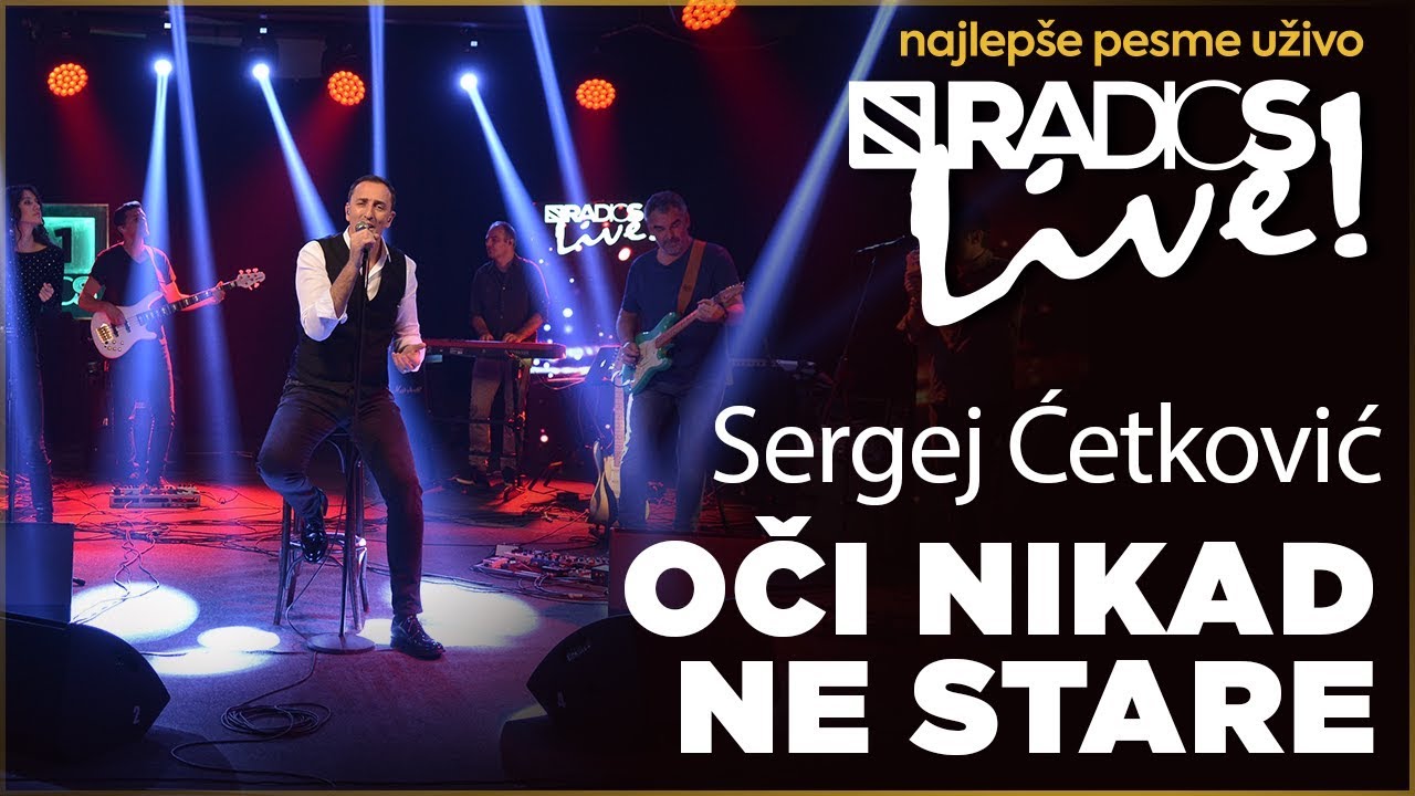 Sergej Cetkovic -  Oci nikad ne stare RADIO S LIVE