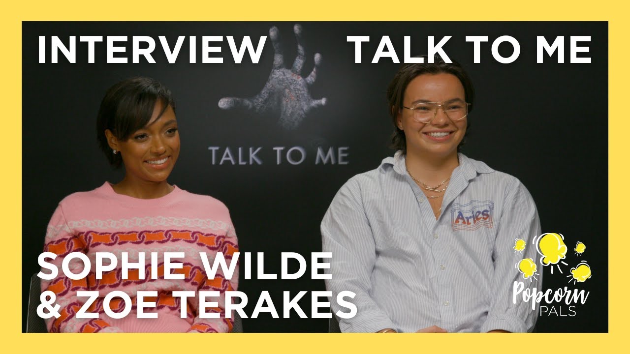 Sophie Wilde and Zoe Terakes interview - Talk to Me - Popcorn Podcast