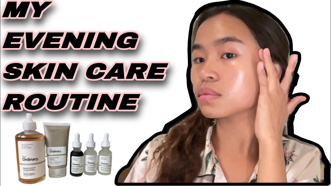 NIGHT TIME SKIN CARE ROUTINE ( Using The Ordinary )