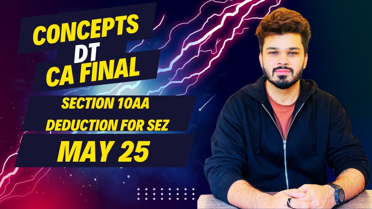 Deduction - 10AA (SEZ)  || CA final- DT || May 2025 || Under 12 minutes