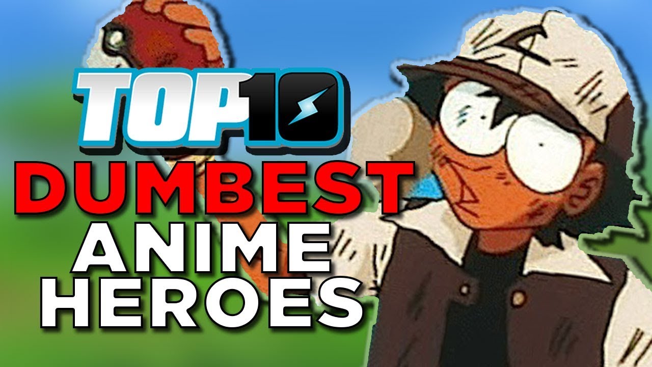 Top 10 Dumbest Anime Heroes