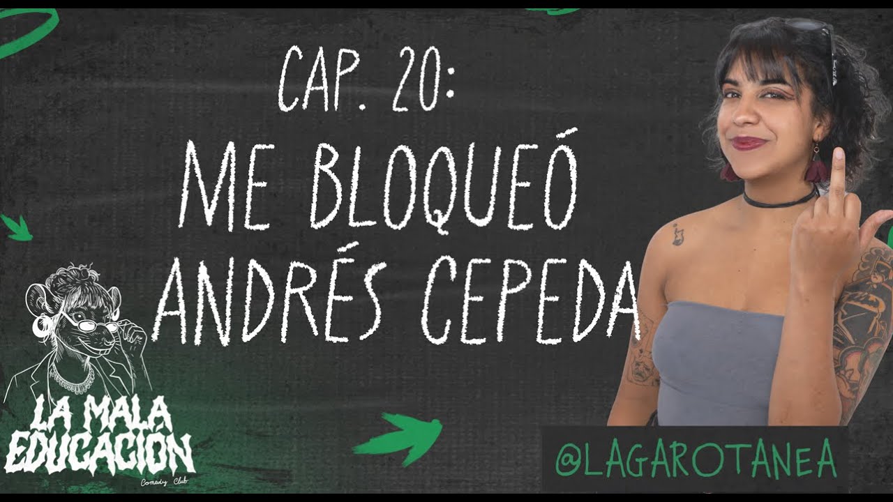 ME BLOQUEO ANDRES CEPEDA - LU DA SILVA - LA MALA EDUCACIÒN CAP 20