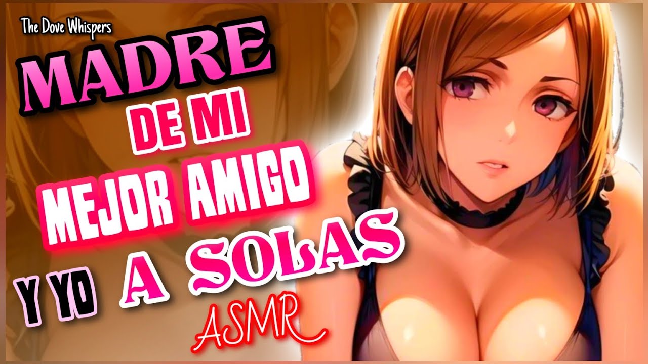 ¡Que sorpresa! 💕~M∆DRE de mi Mejor Amigo y yo a SOLAS~ ASMR Roleplay Anime