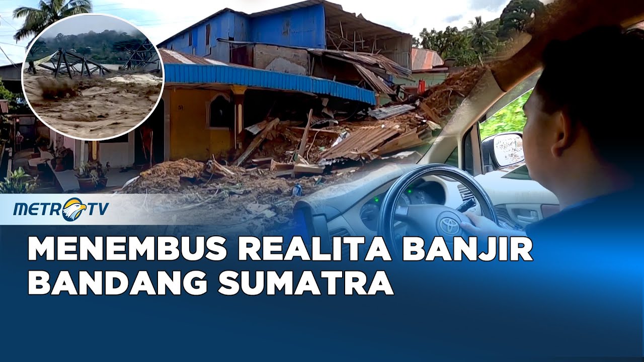 Jejak Banjir Bandang dan Desa-Desa yang Hilang di Sumatra #realitas