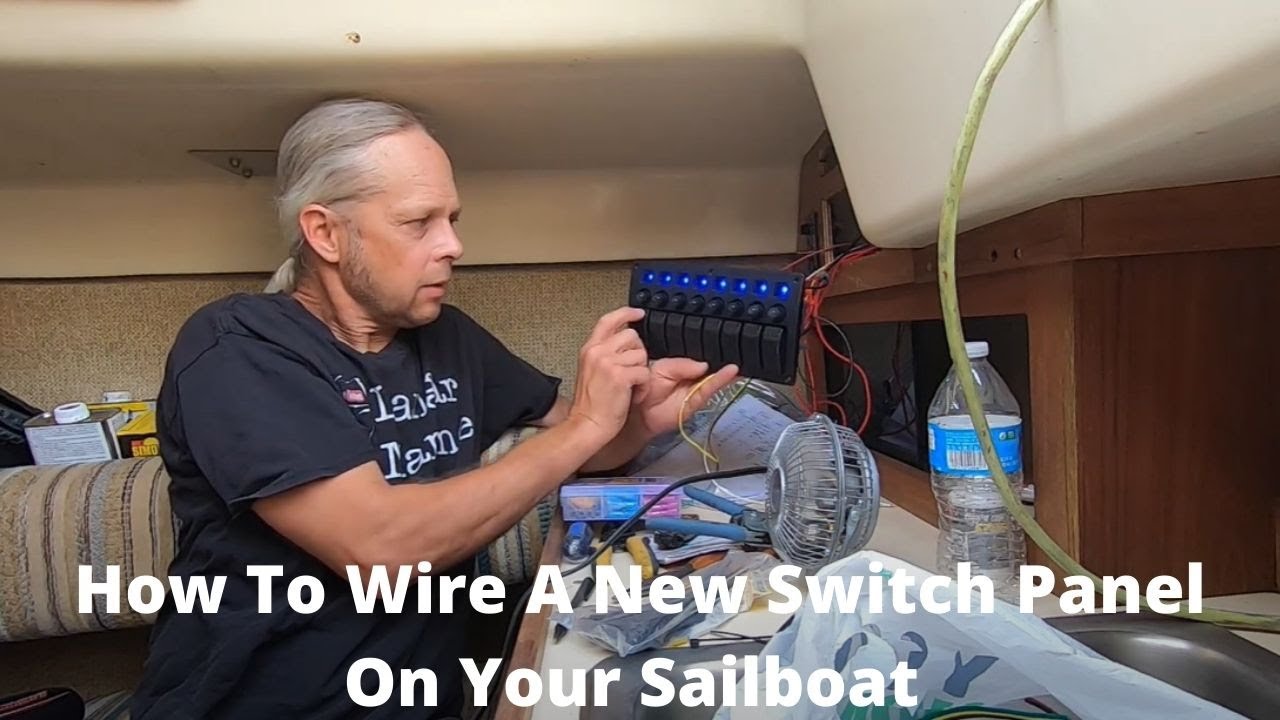 How To Wire A New Switch Panel On Your Sailboat | E20