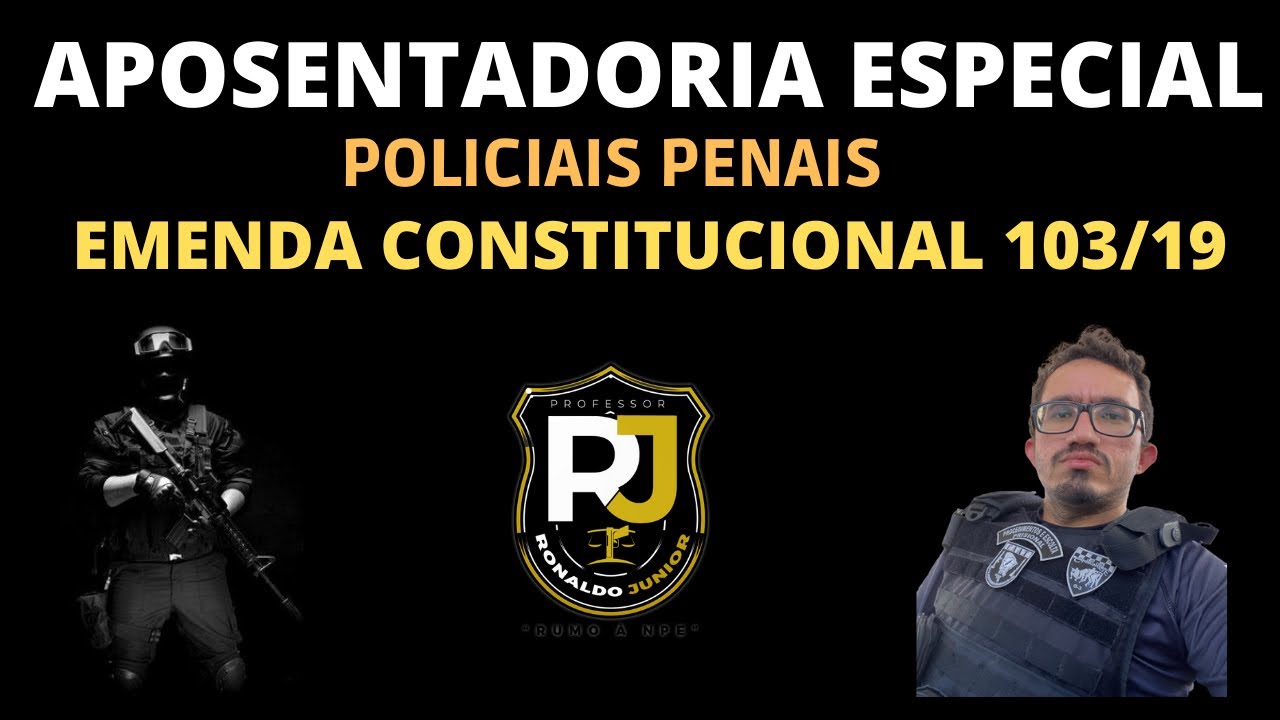 APOSENTADORIA ESPECIAL - POLICIAIS PENAIS