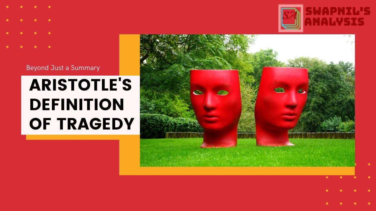 Analysis of Aristotle's Definition of Tragedy/@Swapnil's Analysis
