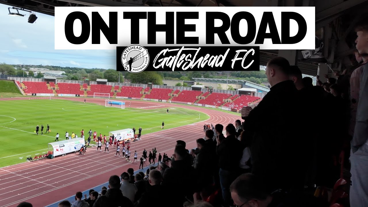 ON THE ROAD - GATESHEAD FC