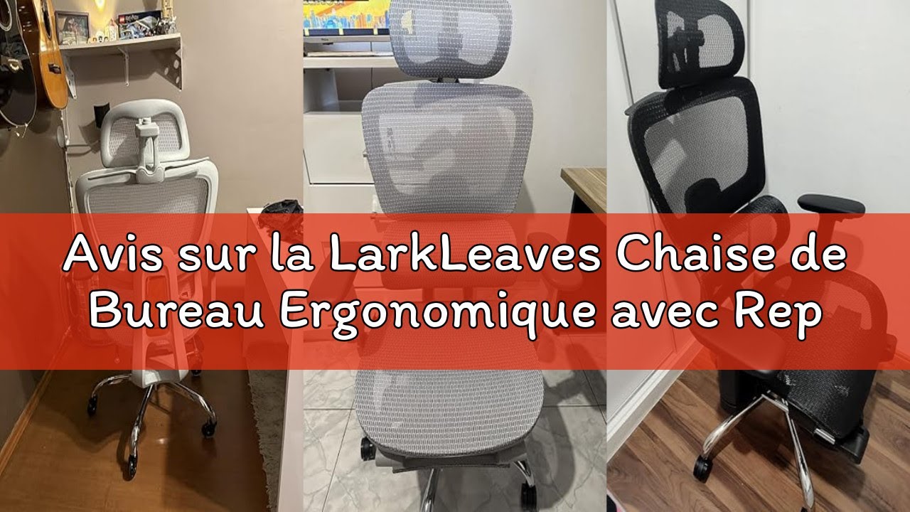Avis sur la LarkLeaves Chaise de Bureau Ergonomique avec Repose-Pieds, Coussin Cervical et roulettes