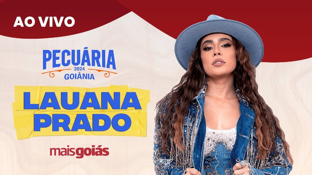 Pecuária Goiânia 2024 - Show Lauana Prado - AO VIVO
