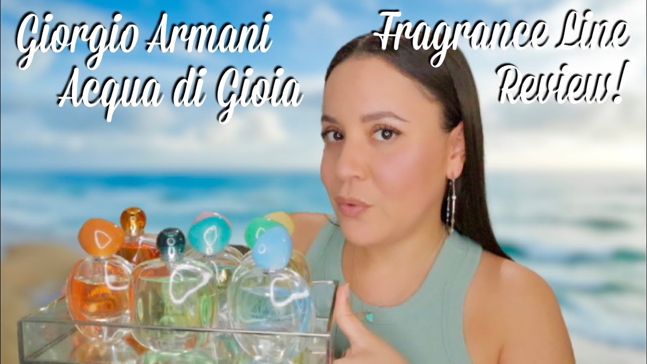Giorgio Armani Acqua di Gioia Line Review | Fresh, Summer Fragrances