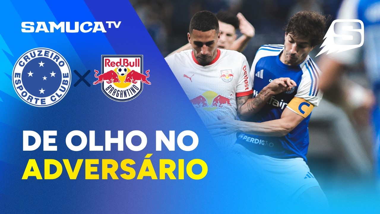 O QUE ESPERAR DO BRAGANTINO? SAMUCA TV ANALISA PR&Oacute;XIMO DESAFIO DO CRUZEIRO