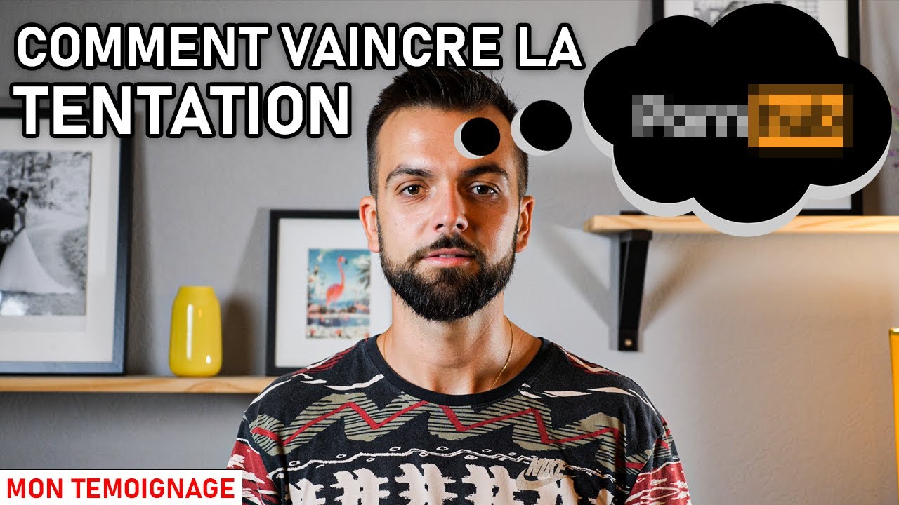 Comment vaincre la tentation (pornographie, nourriture, alcool, etc...)