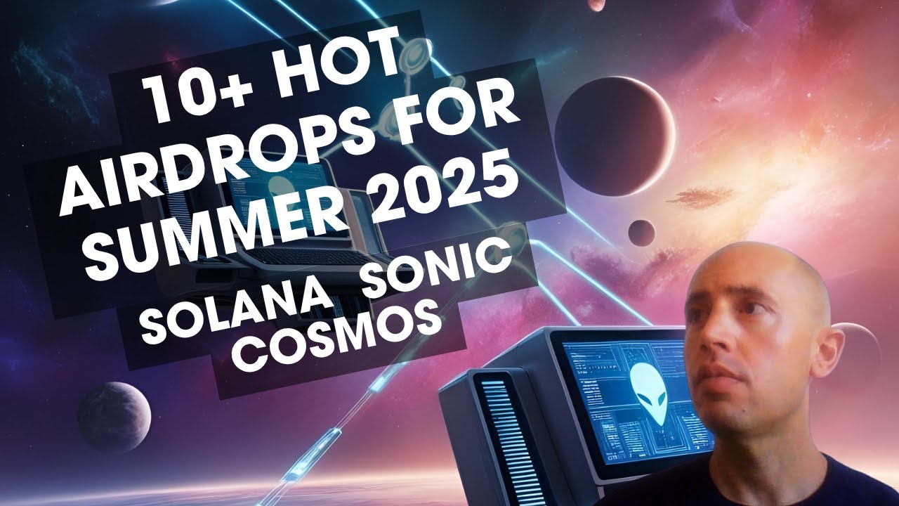 10+ High Value Summer Airdrops (Solana, Sonic, Cosmos)