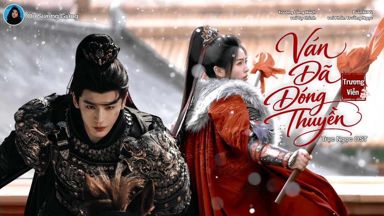 [Vietsub] Ván Đã Đóng Thuyền - Trương Viễn - OST Trục Ngọc / 木已成舟 - 张远 - 逐玉OST / Pursuit of Jade OST