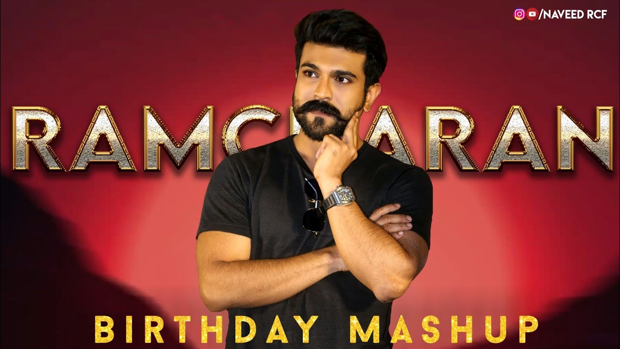Ram Charan Birthday Mashup | A Tribute To Ram Charan | Naveed Rcf
