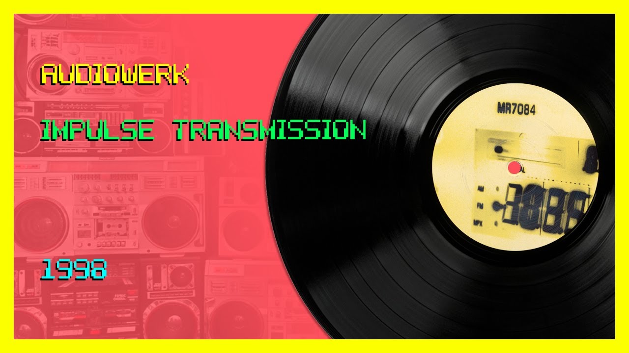 🔉🔊 Audiowerk - Impulse Transmission [1998]