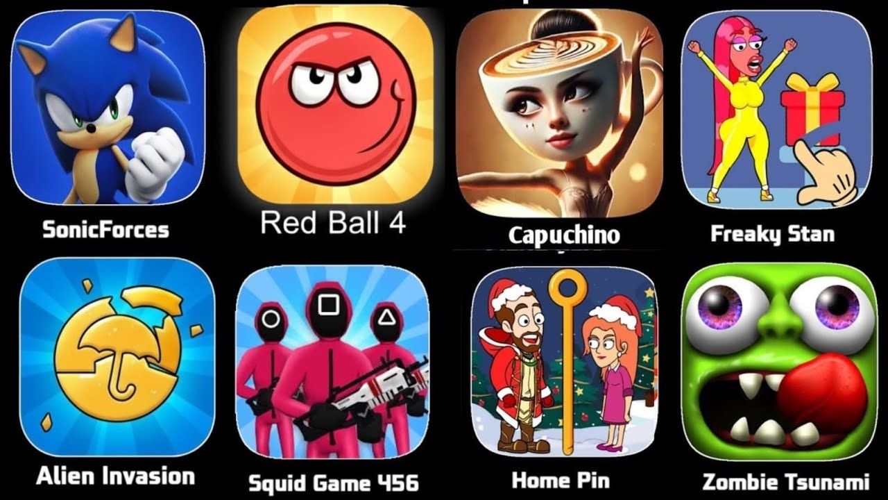 Red Ball 4,Freaky Stan,Alien Invasion,Squid Game 456,Capuchino,SonicForces,Home Pin,Zombie Tsunami