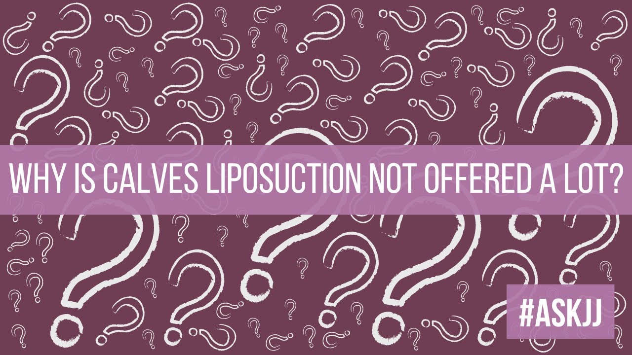#AskJJ Why is calves liposuction not offered a lot?