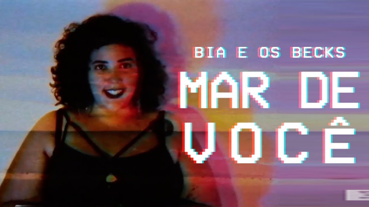 Bia e Os Becks - Mar de Você (Clipe Oficial)
