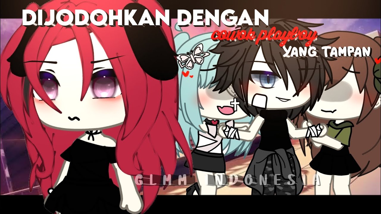 ꒱꒰ Dijodohkan Dengan Cowok Playboy Yang Tampan🥴 || GLMM INDONESIA
