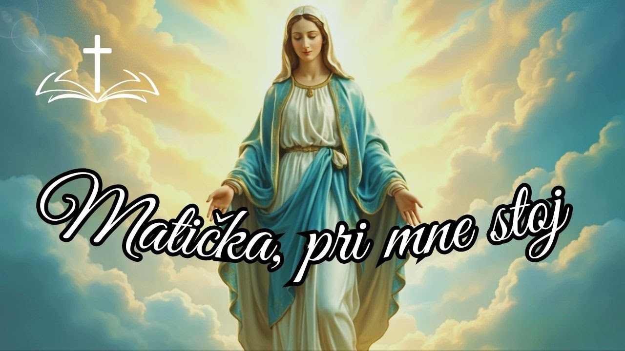 MATIČKA, PRI MNE STOJ 🎵 Kresťansk&aacute; katol&iacute;cka pieseň k Panne M&aacute;rii/zhudobnen&aacute; modlitba