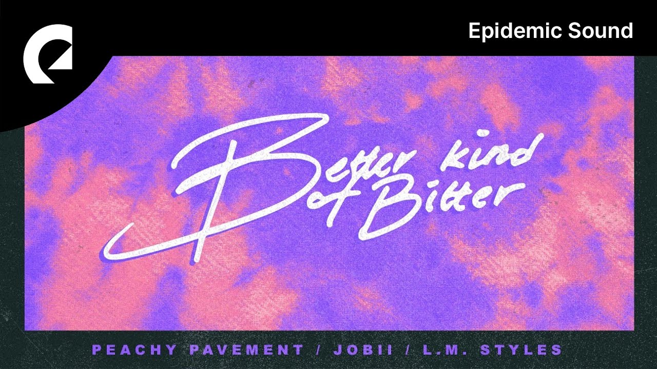 Peachy Pavement, Jobii, L.M. Styles - Better Kind of Bitter (Instrumental Version)