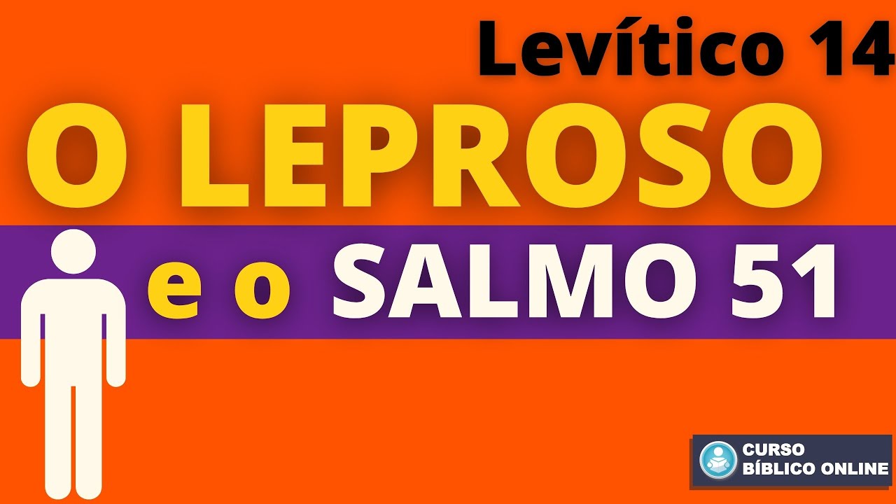 Lev&iacute;tico 14 - A Purifica&ccedil;&atilde;o do Leproso e o Salmo 51