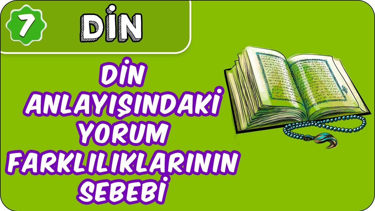 Din Anlayışındaki Yorum Farklılıklarının Sebebi | 7. Sınıf Din 