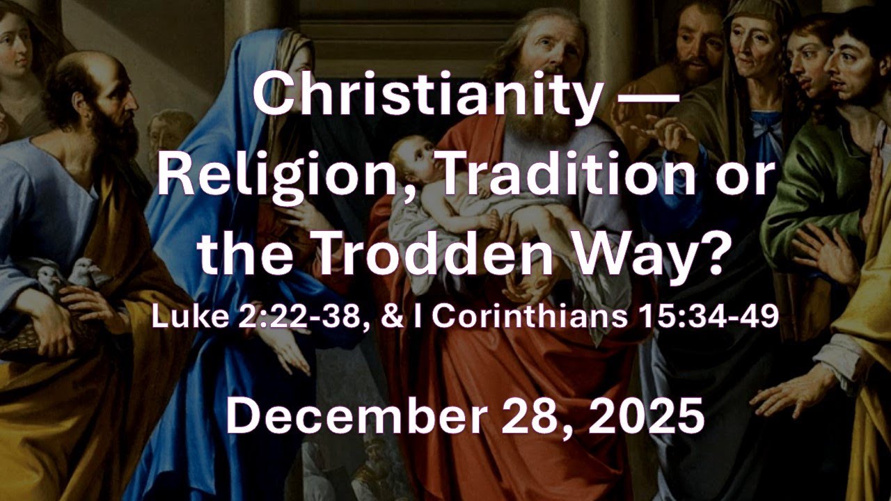 Christianity — Religion, Tradition or the Trodden Way?                       December 28, 2025
