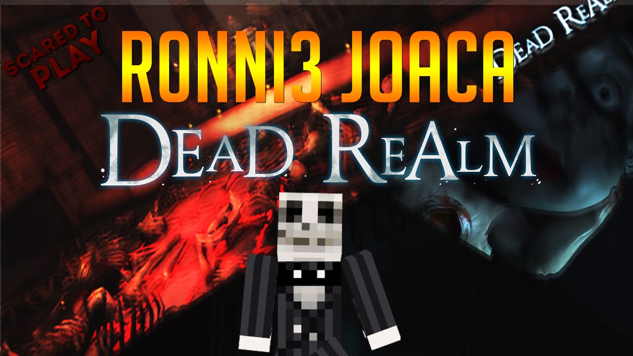 [Dead Realm] Episodul 1 : r0nni3 zbiara ca o fetita - /w zZaNdrei si edyy98