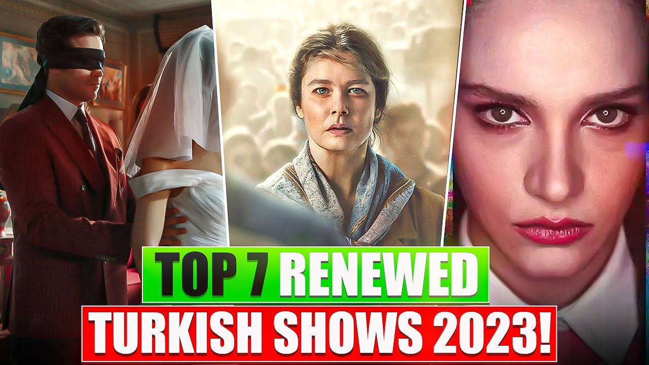 Top 7 Renewed Turkish Shows Returning for New Seasons In 2023