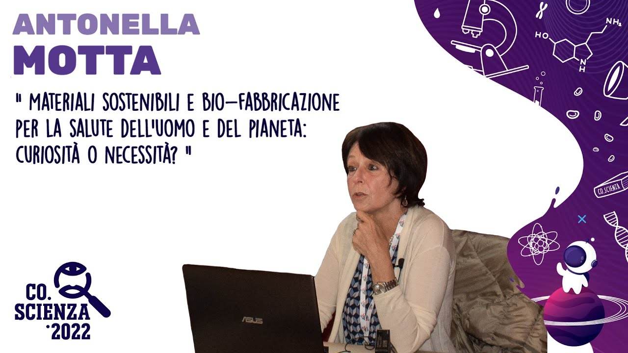 Materiali sostenibili e bio-fabbricazione per la salute dell'uomo e del pianeta | Antonella Motta