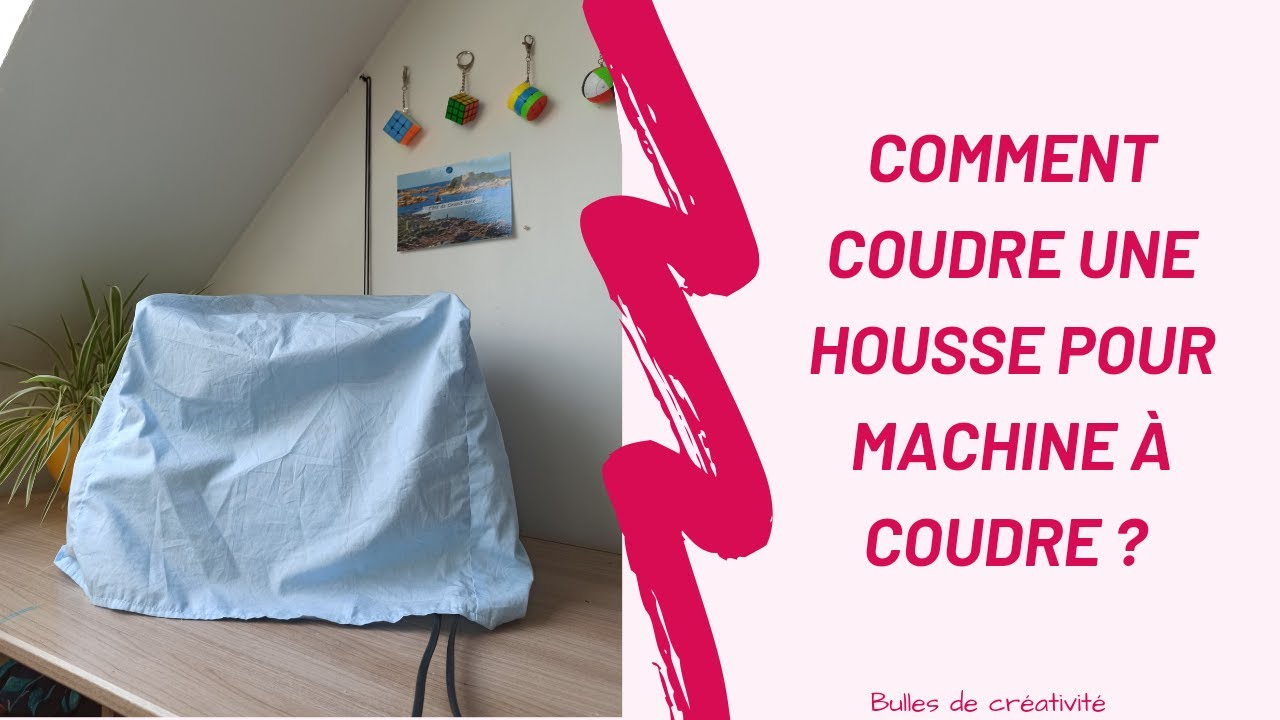 Comment coudre une housse de machine à coudre ?