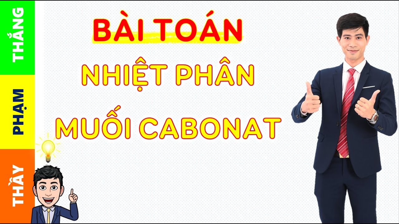 Bài toán nhiệt phân muối CACBONAT|Thầy Phạm Thắng|TYHH