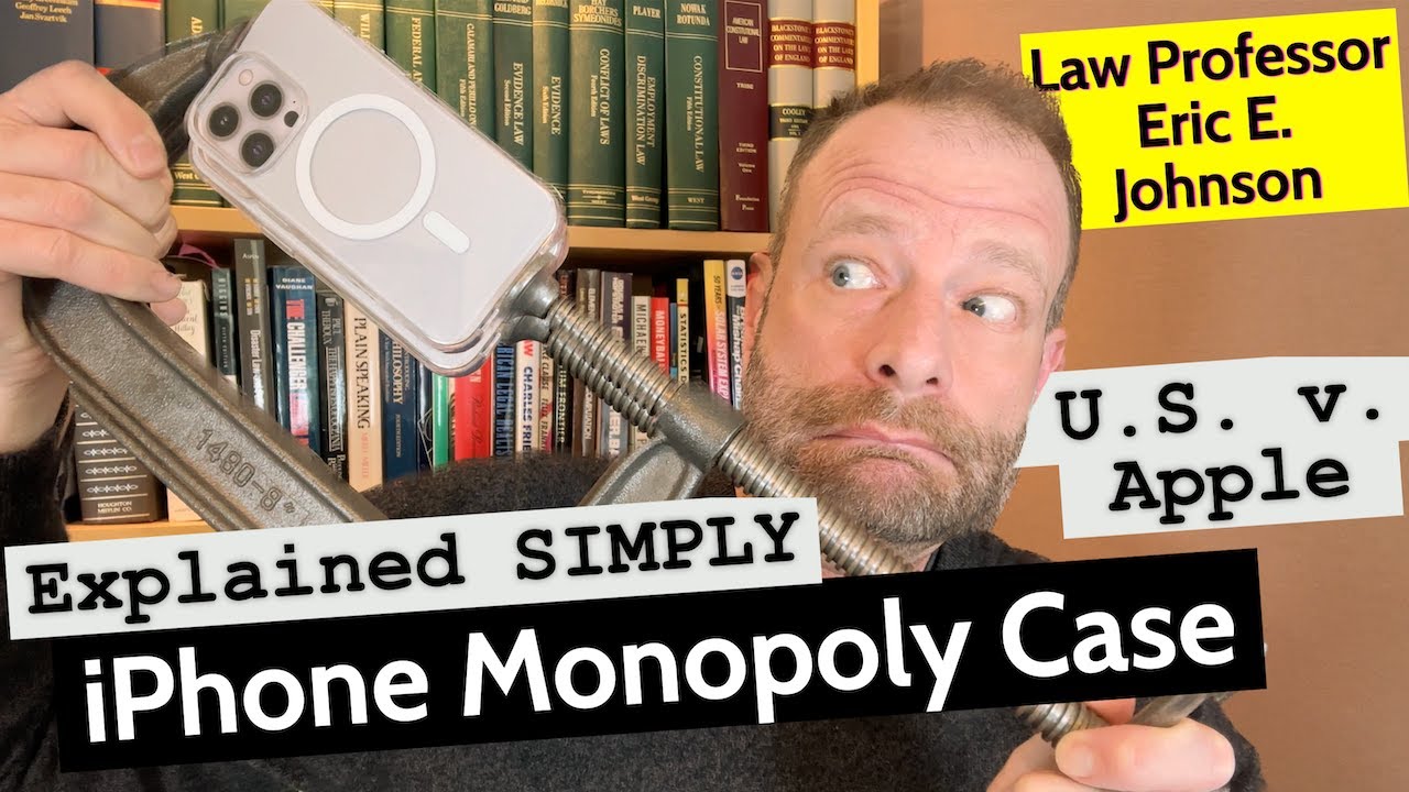 Law Professor explains US v Apple, the iPhone Monopoly Case