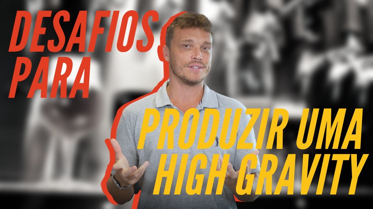 DESAFIOS para produzir uma High Gravity