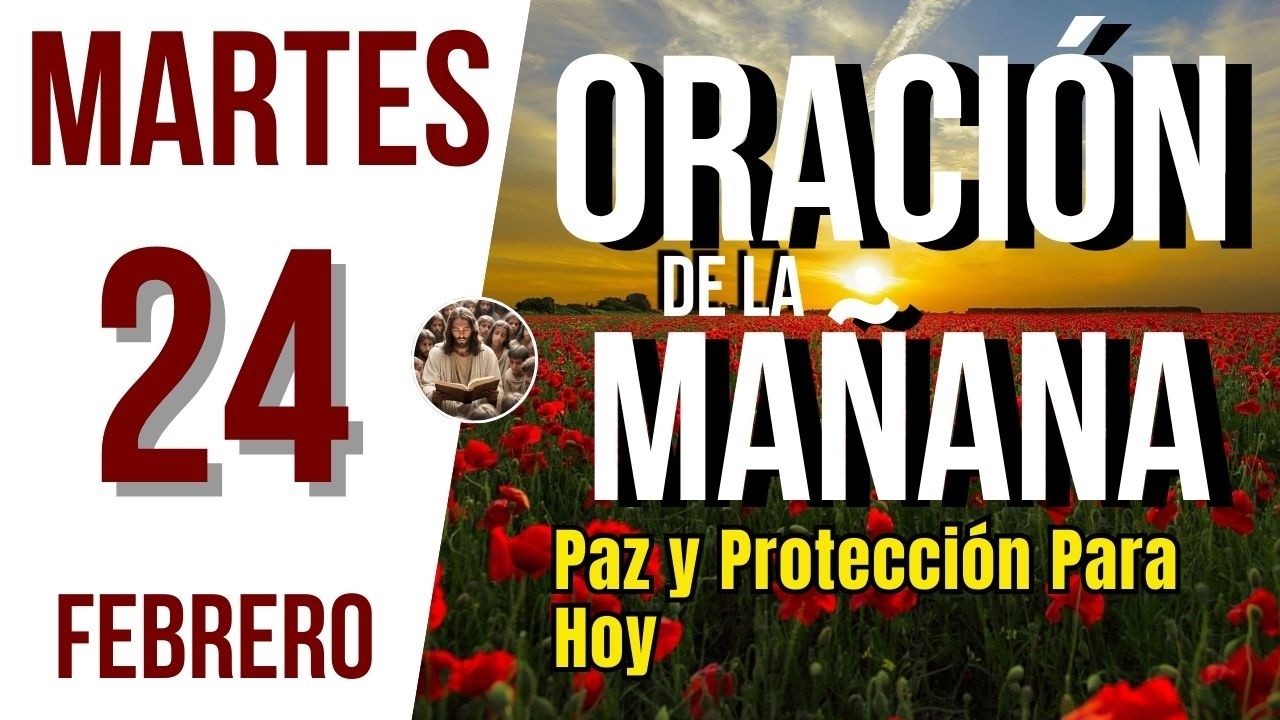 ORACION DE LA MAÑANA DE HOY MARTES 24 DE FEBRERO DEL 2026 | Es Tiempo De Orar