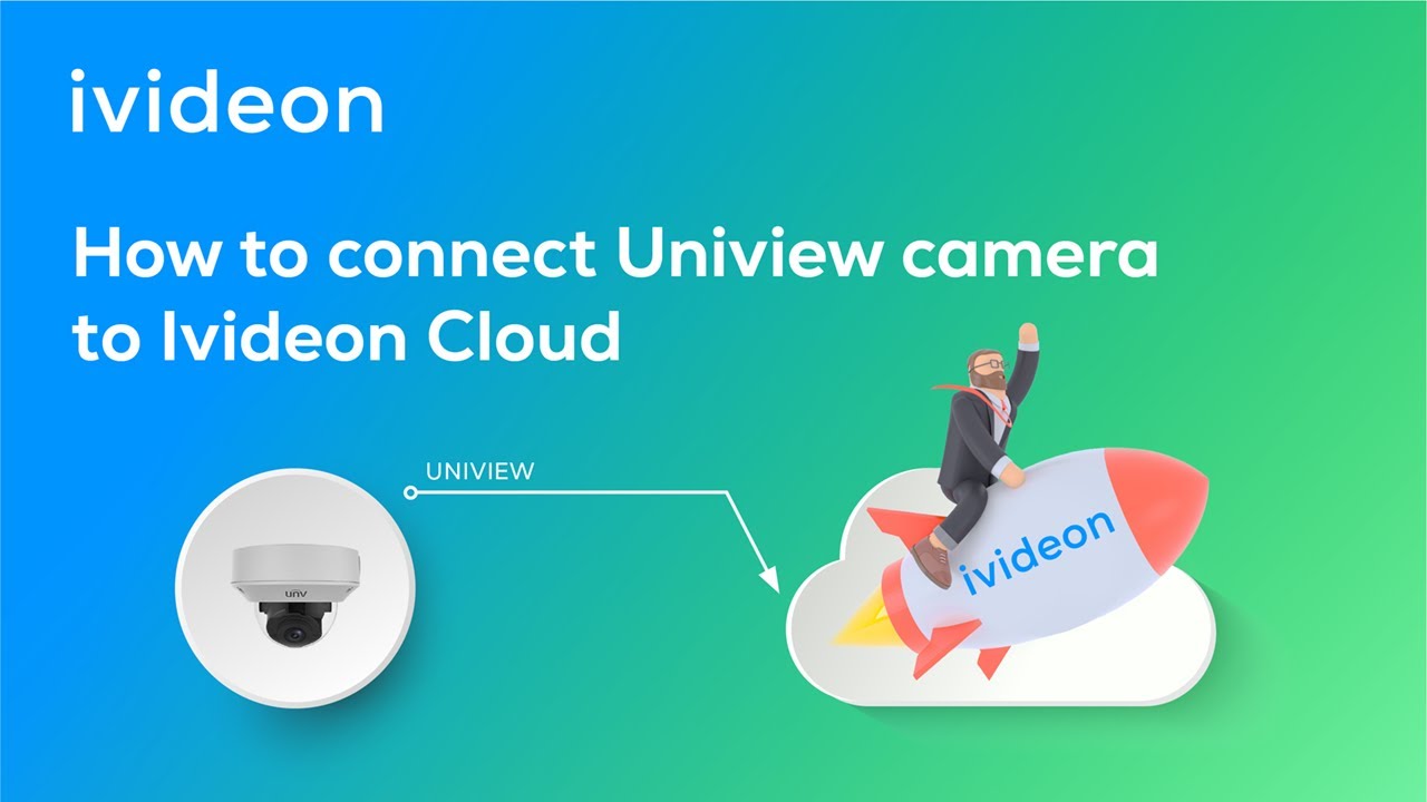 How to connect Uniview camera to the Ivideon Cloud