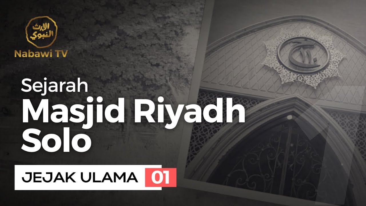 Sejarah Masjid Riyadh, Solo - JEJAK ULAMA EPS. 1 | Nabawi TV
