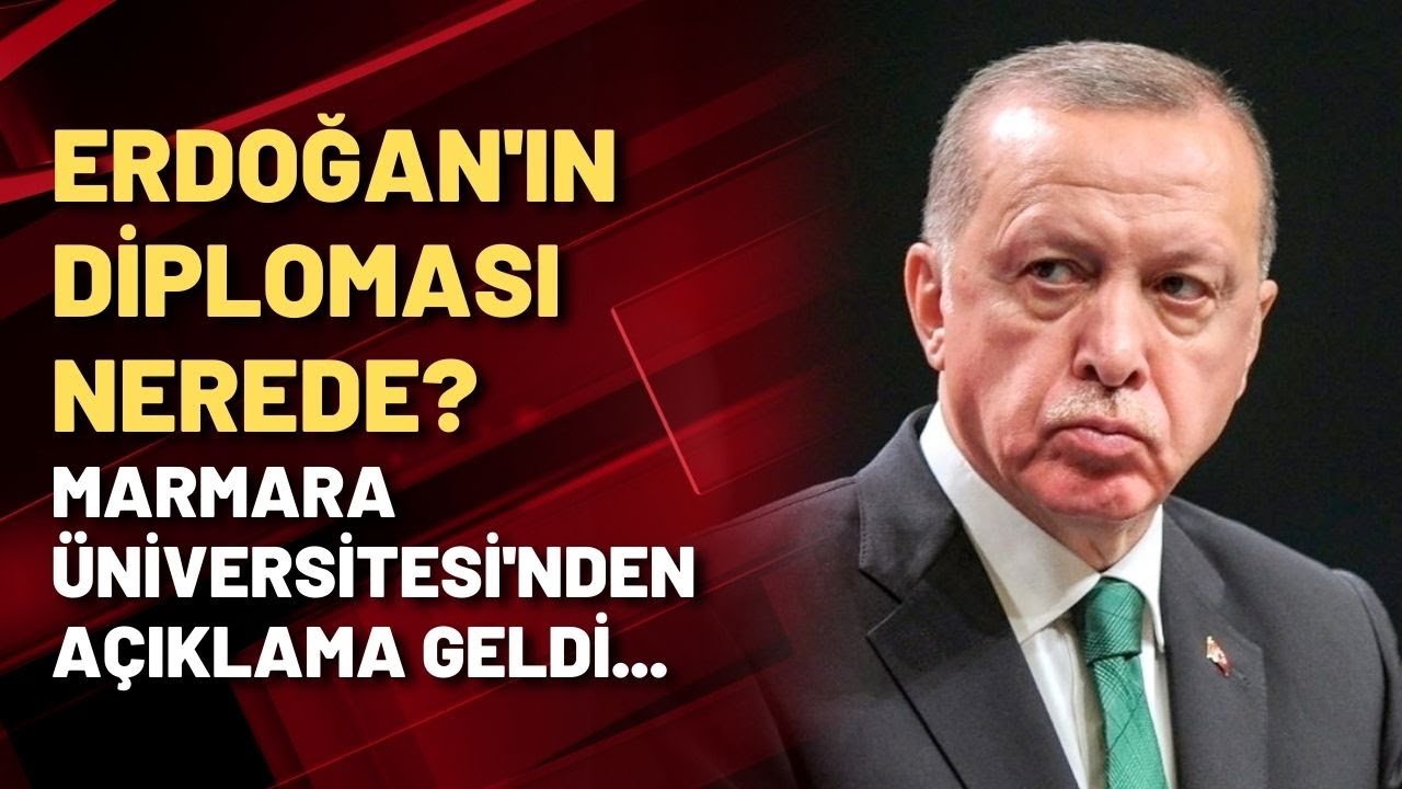 ERDOĞAN'IN DİPLOMASI NEREDE? MARMARA &Uuml;NİVERSİTESİ'NDEN A&Ccedil;IKLAMA GELDİ...