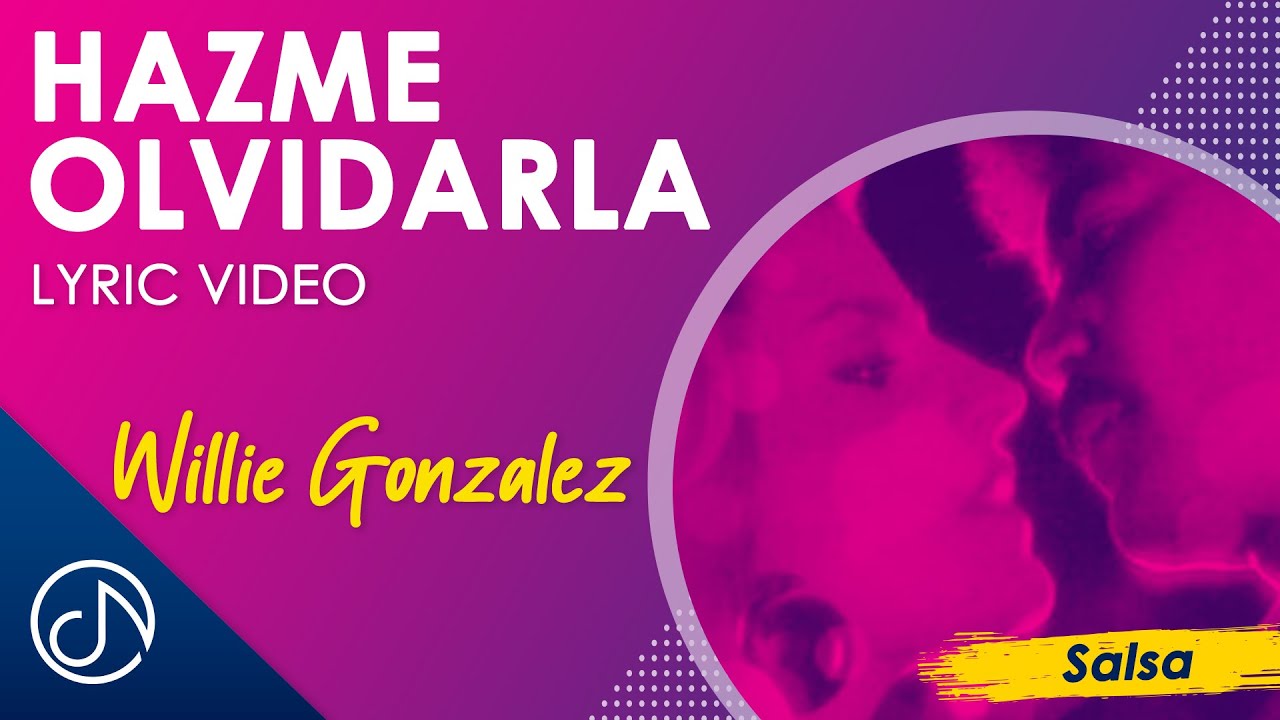 Hazme OLVIDARLA 🥺 - Willie Gonzalez [Video Lyric]