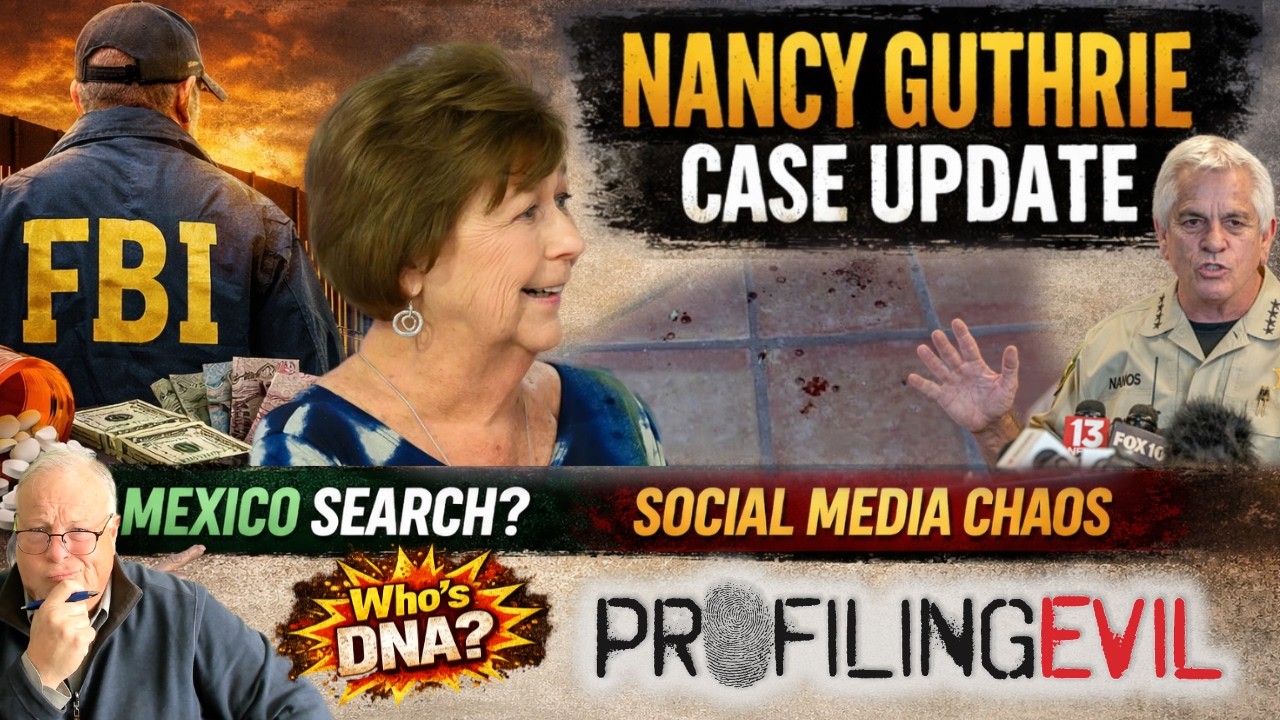 Sheriff Thinks Nancy Guthrie is Nearby While Feds Go To Mexico! | Profiling Evil