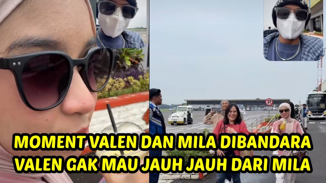 Moment mila dan valen dibandara, valen selalu dekat mila