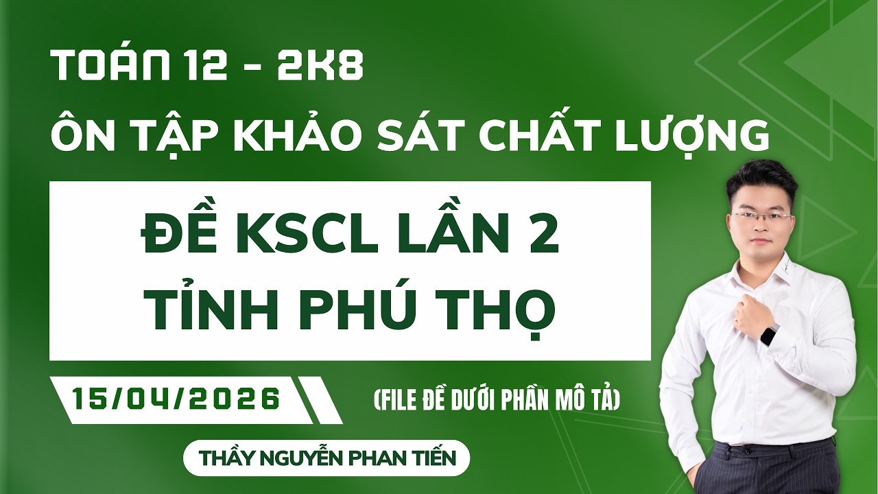 TO&Aacute;N 12 - ĐỀ KHẢO S&Aacute;T CHẤT LƯỢNG LẦN 2 TỈNH PH&Uacute; THỌ