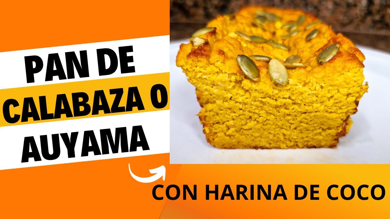 PAN DE CALABAZA O AUYAMA CON HARINA DE COCO, EN LICUADORA - FACIL Y SIN GLUTEN