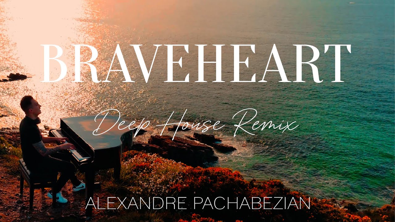 Braveheart (Deep House Remix) - Alexandre Pachabezian