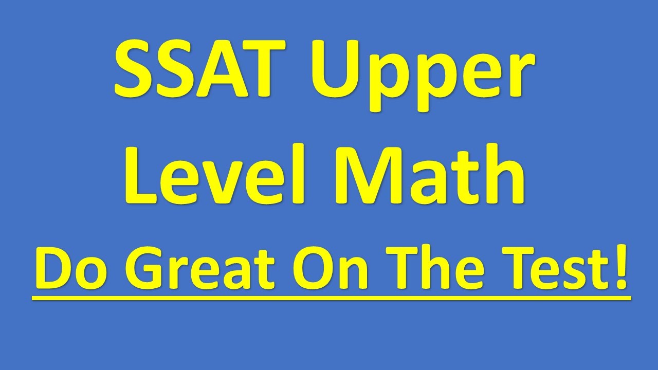 SSAT (Secondary School Admission Test) Upper Level Math – Improve Your Score! PRACTICE PROBLEM